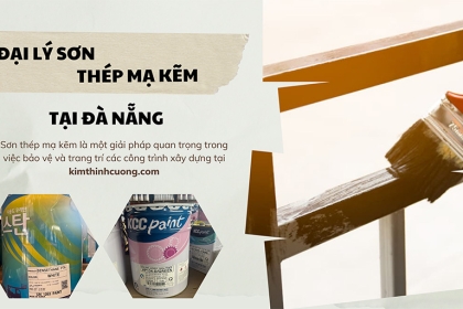 Đại lý sơn thép mạ kẽm tại Đà Nẵng Giải pháp bảo vệ hoàn hảo