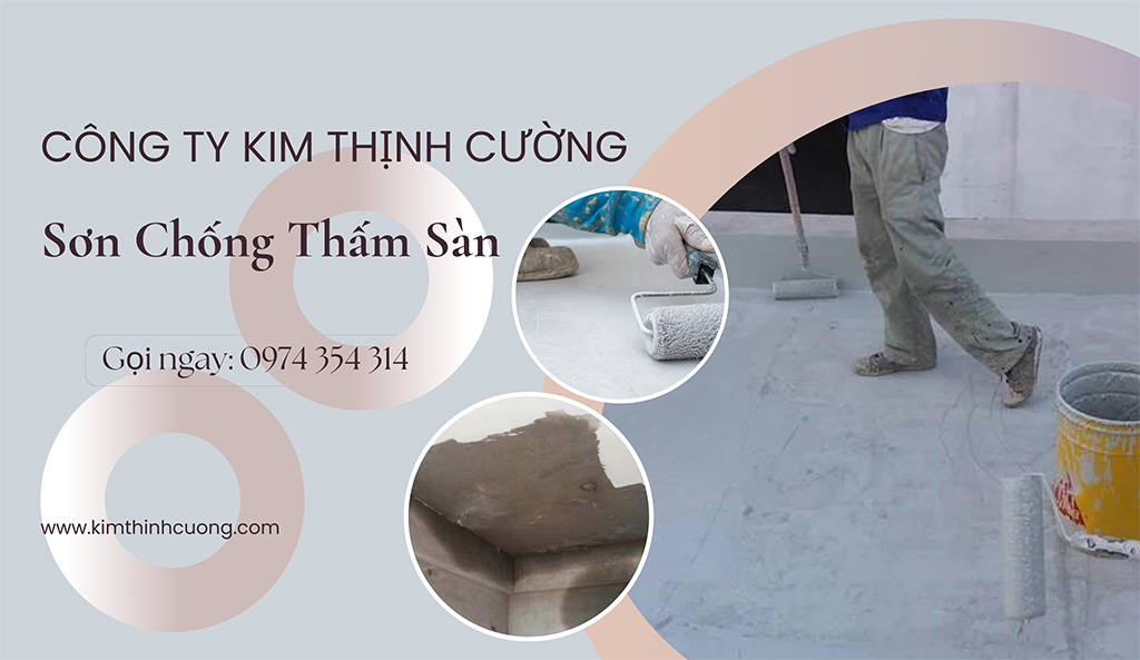 Kim Thịnh Cường  - Dòng sơn chống thấm sàn mái bê tông hiệu quả nhất hiện nay